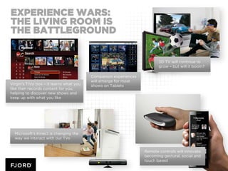 EXPERIENCE WARS:
THE LIVING ROOM IS
THE BATTLEGROUND


                                                                   ...