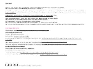 REFERENCES
Ellen Huet, Camp Grounded: Where People Pay $570 To Have Their Smartphones Taken Away From Them, Forbes (June 20, 1014),
http://www.forbes.com/sites/ellenhuet/2014/06/20/camp-grounded-digital-detox
Andrew Griffin, App that keeps people from ‘phone snubbing’ by holding apple trees to ransom wins thousands of dollars for students, The Independent (November 19, 2014),
http://www.independent.co.uk/life-style/gadgets-and-tech/news/app-that-keeps-people-from-phone-snubbing-by-holding-apple-trees-to-ransom-wins-thousands-of-dollars-for-
students-9869770.html
Philip Oltermann, Germany ‘may revert to typewriters’ to counter hi-tech espionage, The Guardian (July 15, 2014),
http://www.theguardian.com/world/2014/jul/15/germany-typewriters-espionage-nsa-spying-surveillance
Harish Jonnalagadda, Samsung Considers Going Offline in India to Boost Margins, VR World (SEPTEMBER 30, 2014),
http://www.vrworld.com/2014/09/30/samsung-considers-going-offline-india-boost-margins/
How texting puts 60lbs of pressure on your spine, MSN (November 19, 2014),
http://www.msn.com/en-gb/health/mindandbody/how-texting-puts-60lbs-of-pressure-on-your-spine/ar-BBey2y6
Olof Schybergson, The Generation Raised on Touchscreens Will Forever Alter Tech Design, Wired Magazine (June 25, 2014), http://www.wired.com/2014/06/generation-moth/
EMOTIONAL INTERFACES
Google Material Design, http://www.google.com/design/spec/material-design/introduction.html
Emotient, http://www.emotient.com
Alderaban, http://www.aldebaran.com/en
Smartcardia: Inyu, http://www.smartcardia.com/inyu
Polly Mosendz, Why the White House Is Using Emoji, The Atlantic (Oct 10 2014), http://www.theatlantic.com/technology/archive/2014/10/why-the-white-house-is-using-
emojis/381307
Jackie Yaeger, Emojis are Cool, but GIFs are Better, Nylon (November 19, 2014), http://www.nylon.com/articles/smartphone-gif-keyboard
Gary Marcus, What Comes After the Turing Test?, The New Yorker (June 9, 2014), http://www.newyorker.com/tech/elements/what-comes-after-the-turing-test
Her, http://www.herthemovie.com/#/home
Kissenger, https://sites.google.com/site/lovoticsrobot/kissenger
Robokind, http://www.robokindrobots.com
Jibo, World’s First Family Robot, https://www.indiegogo.com/projects/jibo-world-s-first-family-robot-4-800-pre-sold
Meet Pepper, the Robot Who Can Read Your Emotions, TIME (June 8, 2014), http://time.com/2845040/robot-emotions-pepper-softbank
 