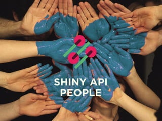 SHINY API
PEOPLE
 