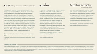 Fjord, parte da Accenture Interactive, é uma consultoria de
design e inovação que redefine as relações das pessoas com o
mundo digital e físico ao seu redor. Nós usamos o poder do
design para criar serviços que as pessoas amam. Através da
combinação de uma abordagem centrada no ser humano com
metodologia extensiva, trabalhamos com algumas das empresas
mais importantes do mundo para tornar sistemas complexos em
simples e elegantes. Fundada em 2001, a Fjord tem uma equipe
diversificada de mais de 800 especialistas em design e inovação
em 22 estúdios, incluindo Atlanta, Austin, Berlim, Chicago, Dallas,
Helsinque, Hong Kong, Istambul, Londres, Los Angeles, Madrid,
Melbourne, Milão, Nova York, Paris, San Francisco, São Paulo,
Seattle, Estocolmo, Sydney, Toronto e Washington, D.C.
Para mais informações visite www.fjordnet.com e nossa página
do  
Facebook: www.facebook.com/fjordbrazil ou siga-nos no Twitter
@fjord
A Accenture é uma empresa líder global em serviços
profissionais, com ampla atuação e oferta de
soluções em estratégia de negócios, consultoria,
digital, tecnologia e operações. Combinando
experiência ímpar e competências especializadas em
mais de 40 indústrias e todas as funções corporativas
– e fortalecida pela maior rede de prestação de
serviços no mundo – a Accenture trabalha na
interseção de negócio e tecnologia para ajudar
companhias a melhorar seu desempenho e criar valor
sustentável para seus stakeholders. Com
aproximadamente 394.000 profissionais atendendo a
clientes em mais de 120 países, a Accenture
impulsiona a inovação para aprimorar a maneira
como o mundo vive e trabalha.
Visite www.accenture.com.br
Accenture Interactive, parte da Accenture Digital,
ajuda as marcas mais importantes do mundo a
estimularem um desempenho de marketing superior
em toda a experiência multicanal de seus clientes. A
Accenture Interactive oferece soluções de
transformação digital e de marketing integradas,
industrializadas e estimuladas pela indústria.
Para saber mais, siga-nos em @Accenture Sociale
visite www.accenture.com/interactive.
Todos os direitos reservados. Accenture, o seu logotipo e o High Performance Delivered são marcas registradas da Accenture. Este documento é produzido por consultores da Accenture como orientação geral e não se destina a fornecer
aconselhamento específico sobre as suas circunstâncias. Caso necessite de aconselhamento ou informações adicionais sobre quaisquer assuntos aqui mencionados, gentileza contatar o seu representante Accenture. Este documento faz
referências descritivas a marcas registradas que podem ser de propriedade de terceiros. O uso de tais marcas não é uma afirmação de propriedade destas marcas pela Accenture e não se destina a representar ou sugerir a existência de
uma associação entre a Accenture e os legítimos proprietários de tais marcas.
COPYRIGHT @ 2017 ACCENTURE.
 
