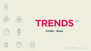 TRENDS
2017
FJORD - Brasil
 