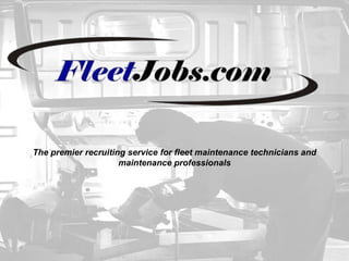 The premier recruiting service for fleet maintenance technicians and maintenance professionals 
