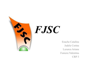 FJSC
Enache Catalina
Judele Corina
Lazurca Ariana
Funieru Valentina
CRP 3
 