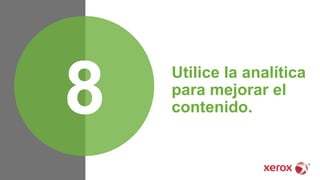 Utilice la analítica
para mejorar el
contenido.8
 