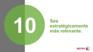 Sea
estratégicamente
más relevante.10
 