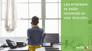 Las empresas
se están
moviendo en
esta dirección.
 