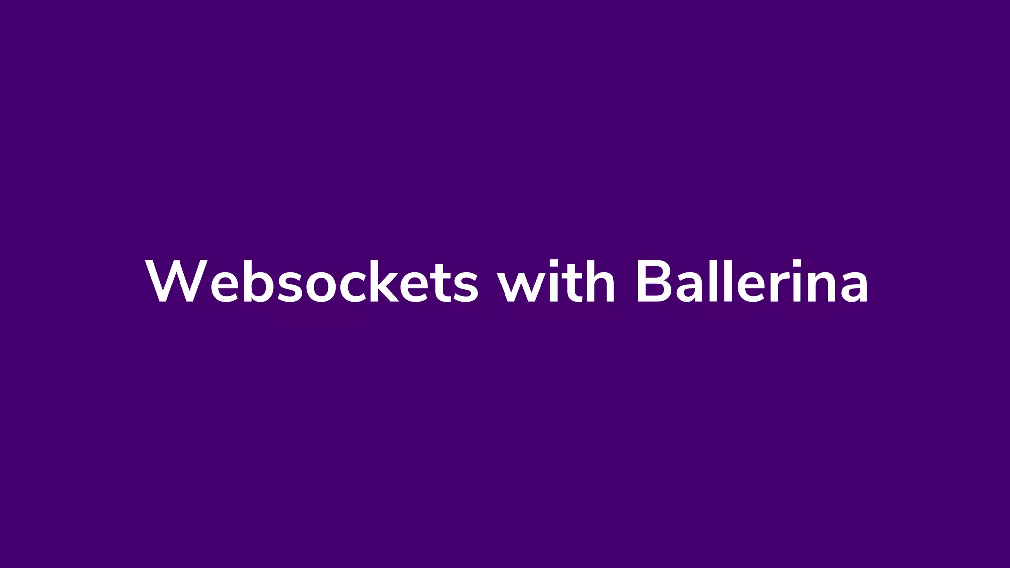 Websockets with Ballerina
 