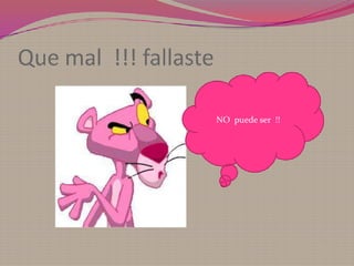 Que mal !!! fallaste

                       NO puede ser !!
 