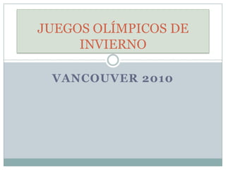 VANCOUVER 2010 JUEGOS OLÍMPICOS DE INVIERNO 