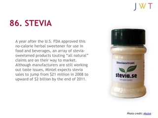 86. STEVIA

 A year after the U.S. FDA approved this
 no-calorie herbal sweetener for use in
 food and beverages, an array...