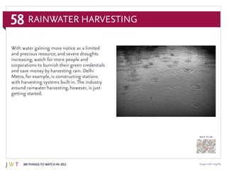 58
100 Things to Watch in 2012
BACK TO 100
Image credit: mxgirl85
Rainwater Harvesting
With water gaining more notice as a...