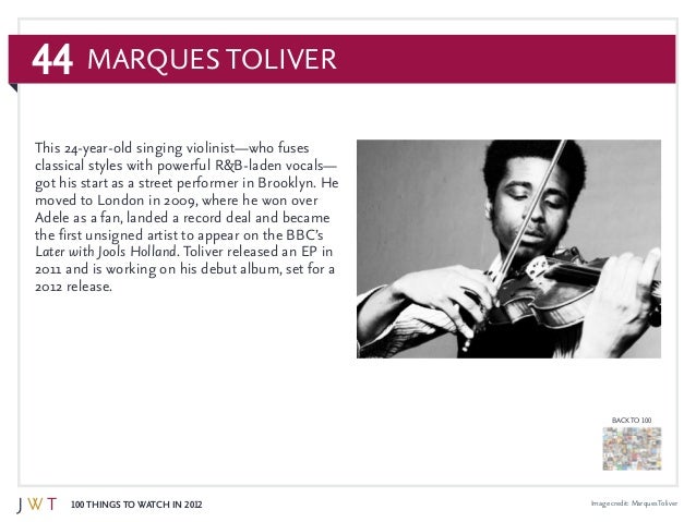 44
100 Things to Watch in 2012
BACK TO 100
Image credit: MarquesToliver
Marques Toliver
This 24-year-old singing violinist...