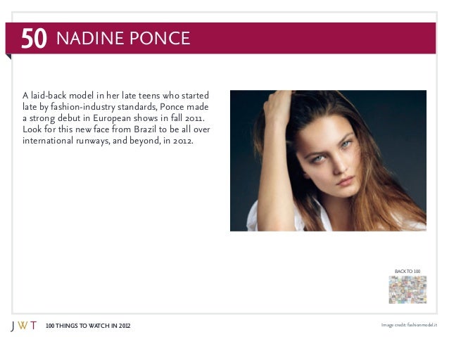 50
100 Things to Watch in 2012
BACK TO 100
Image credit: fashionmodel.it
A laid-back model in her late teens who started
l...