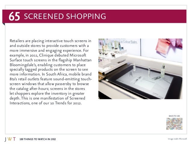 65
100 Things to Watch in 2012
BACK TO 100
Image credit: Microsoft
Retailers are placing interactive touch screens in
and ...