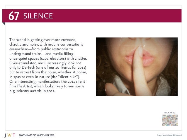 67
100 Things to Watch in 2012
BACK TO 100
Image credit: towardsthesunset
Silence
The world is getting ever more crowded,
...