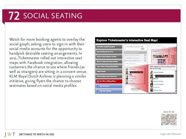 72
100 Things to Watch in 2012
BACK TO 100
Image credit:Ticketmaster
Watch for more booking agents to overlay the
social g...