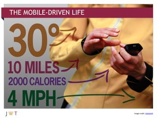 THE MOBILE-DRIVEN LIFE
Image credit: tobiastoft
 