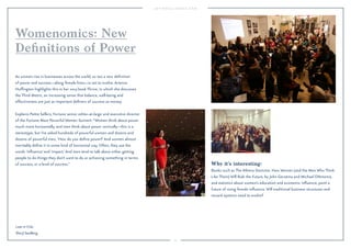 13
Why it’s interesting:
Books such as The Athena Doctrine: How Women (and the Men Who Think
Like Them) Will Rule the Future, by John Gerzema and Michael D’Antonio,
and statistics about women’s education and economic inﬂuence, paint a
future of rising female inﬂuence. Will traditional business structures and
reward systems need to evolve?
As women rise in businesses across the world, so too a new deﬁnition
of power and success—along female lines—is set to evolve. Arianna
Hufﬁngton highlights this in her 2013 book Thrive, in which she discusses
the Third Metric, an increasing sense that balance, well-being and
effectiveness are just as important deﬁners of success as money.
Explains Pattie Sellers, Fortune senior editor-at-large and executive director
of the Fortune Most Powerful Women Summit: “Women think about power
much more horizontally, and men think about power vertically—this is a
stereotype, but I’ve asked hundreds of powerful women and dozens and
dozens of powerful men, ‘How do you deﬁne power?’ And women almost
inevitably deﬁne it in some kind of horizontal way. Often, they use the
words ‘inﬂuence’ and ‘impact.’ And men tend to talk about either getting
people to do things they don’t want to do or achieving something in terms
of success, or a level of success.”
Womenomics: New
Deﬁnitions of Power
Lean In Cirle.
Sheryl Sandberg.
 