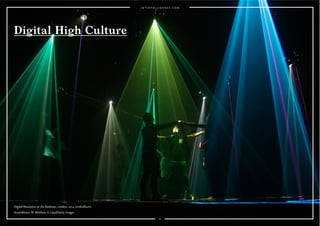 21
Nike x Pedro Lourenço collection.
2121
Digital Revolution at the Barbican, London, 2014 Umbrellium's
Assemblance. © Matthew G Lloyd/Getty Images
Digital High Culture
 