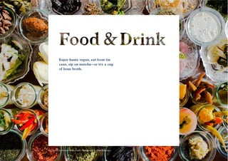 37
Enjoy haute vegan, eat from tin
cans, sip on matcha—or try a cup
of bone broth.
Bar Tartine by Nicolaus Balla, Credit: Photography by Chad Robertson,
 