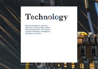 Ethical smartphones, cloud-run
businesses, going invisible, Oculus
Rift communications, clever fabrics,
cognitive technology, serendipitous
algorithms—and more…
96
BB.Suit 0.2 factory, Netherlands.
 