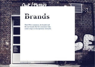 Third Way commerce, do brands and 
the me brands that let consumers take 
center stage as micropreneur stewards. 
32 
Our/Vodka by Pernod Ricard. 
 