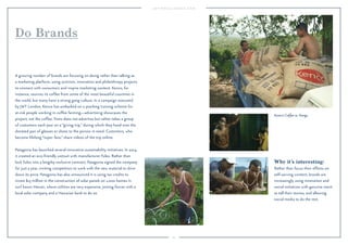 34 
Why it’s interesting: 
Rather than focus their efforts on 
self-serving content, brands are 
increasingly using innovation and 
social initiatives with genuine merit 
to tell their stories, and allowing 
social media to do the rest. 
Do Brands 
A growing number of brands are focusing on doing rather than talking as 
a marketing platform, using activism, innovation and philanthropy projects 
to connect with consumers and inspire marketing content. Kenco, for 
instance, sources its coffee from some of the most beautiful countries in 
the world, but many have a strong gang culture. In a campaign executed 
by JWT London, Kenco has embarked on a yearlong training scheme for 
at-risk people working in coffee farming—advertising showcases the 
project, not the coffee. Toms does not advertise but rather takes a group 
of customers each year on a “giving trip,” during which they hand over the 
donated pair of glasses or shoes to the person in need. Customers, who 
become lifelong “super fans,” share videos of the trip online. 
Patagonia has launched several innovative sustainability initiatives. In 2014, 
it created an eco-friendly wetsuit with manufacturer Yulex. Rather than 
lock Yulex into a lengthy exclusive contract, Patagonia signed the company 
for just a year, inviting competitors to work with the new material to drive 
down its price. Patagonia has also announced it is using tax credits to 
invest $13 million in the construction of solar panels on 1,000 homes in 
surf haven Hawaii, where utilities are very expensive, joining forces with a 
local solar company and a Hawaiian bank to do so. 
Kenco's Coffee vs. Gangs. 
 