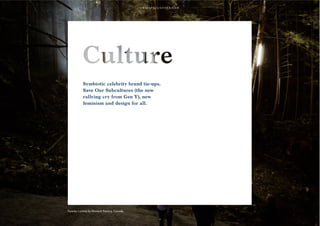 Symbiotic celebrity brand tie-ups, 
Save Our Subcultures (the new 
rallying cry from Gen Y), new 
feminism and design for all. 
4 
Foresta Lumina by Moment Factory, Canada. 
 