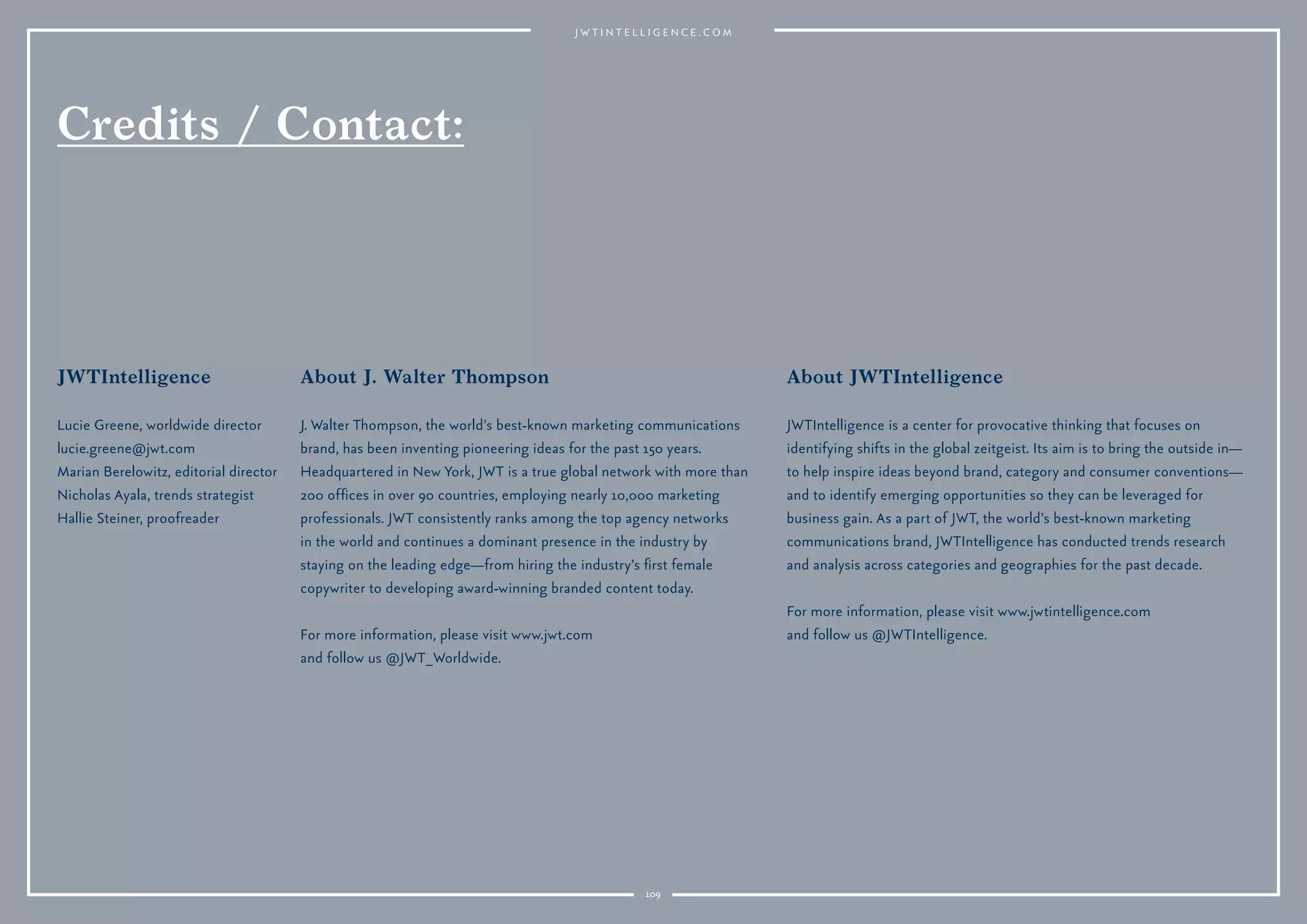 109
Why it’s interesting:
As Big Data grows, particularly
with the Internet of Things, the
convenience of technology
platforms will increasingly be
coupled with distrust. Installations
and platforms that display tech as
wondrous, inspiring and intimate
will help win consumers over.
Big Data and technology loom ever larger in consumer consciousness,
and artists, retailers, advertisers and brands are seeking to illuminate the
creative potential of technology with interactive, inspiring, spectacular
displays of tech virtuosity. Consider Nike’s “House of Mamba” LED
interactive basketball court, which features responsive, lit-up data that
tracks players as they move. Universal Everything has created the largest
LED screen in the world, in New York’s Times Square, to showcase
inspiring advertising. In Montreal, the Quartier des Spectacles introduced
an interactive digital exhibit, including an illuminated wheat ﬁeld and
robot-populated video games, on 100-foot screens. Fashion brand Diesel
has collaborated with German artist Andreas Fischer to create a “living”
digital exhibit that responds to Twitter posts in an installation. Google’s
Creative Lab made Unnumbered Sparks, an interactive digital sculpture
in Vancouver: A shimmering, glowing cloud that changes in response to
nearby smartphones.
Tech-tacular
Nike Rise by AKQA for Nike, 2014.
 
