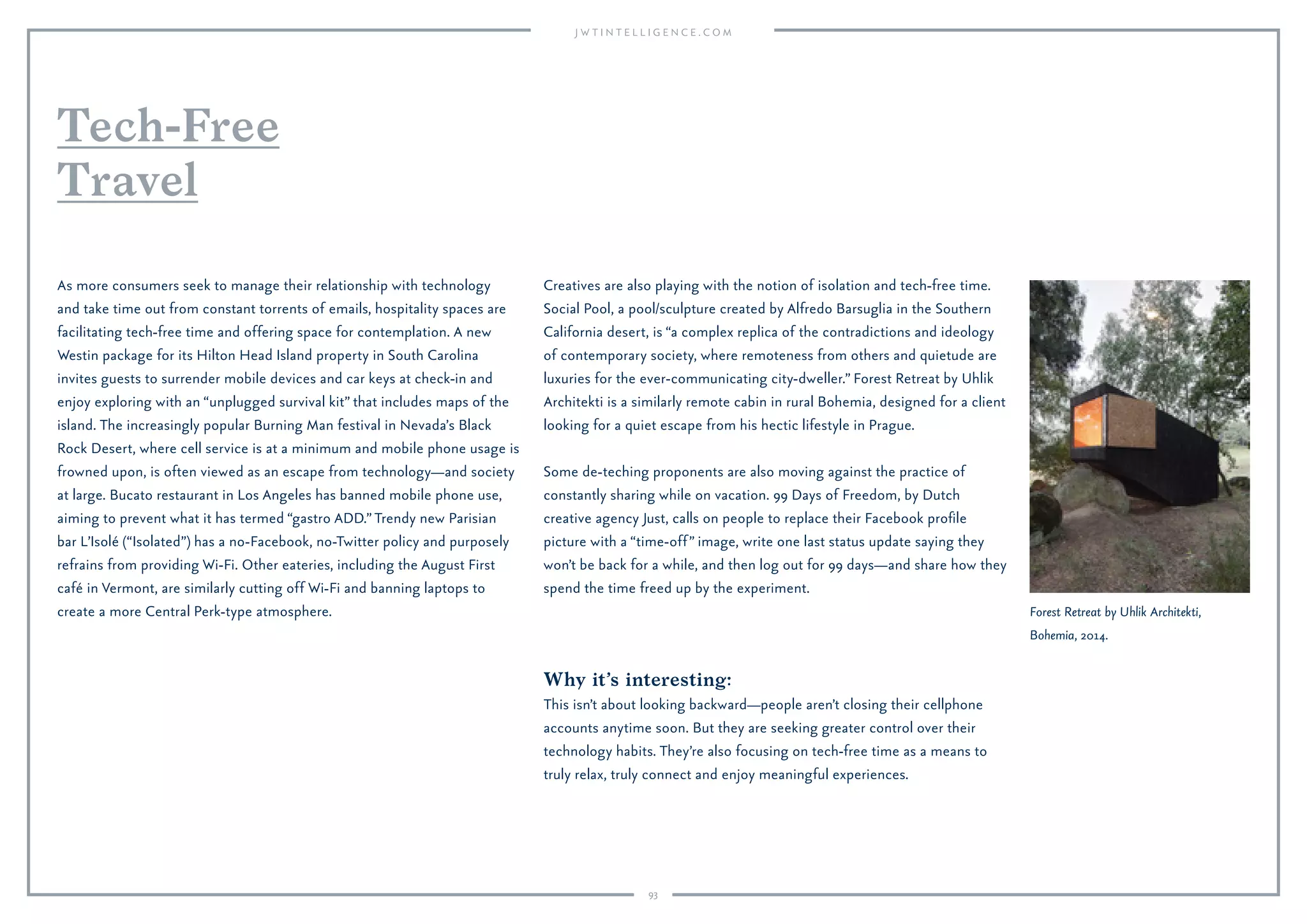 93
Tech-Free
Travel
Forest Retreat by Uhlik Architekti,
Bohemia, 2014.
 