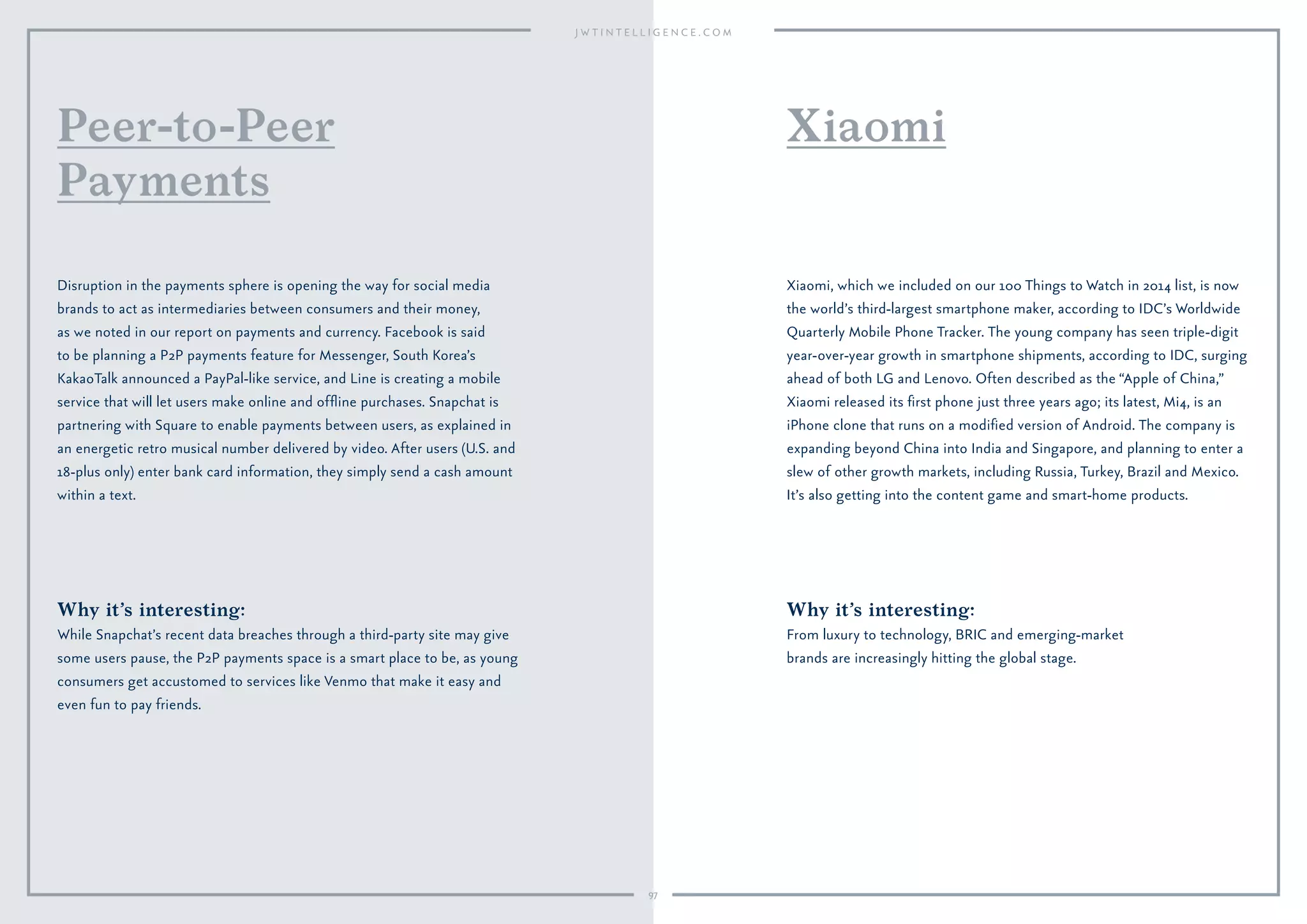 97
Why it’s interesting:
Expect more tech companies to start improving their
track record on how their products are made.
Last year’s launch of Fairphone, an ethically sourced and produced mobile
phone, put a spotlight on the raw materials in our digital devices. The
Dutch company, currently taking orders for a second batch of 35,000
phones, ensures that minerals come from conﬂict-free areas so they’re not
helping to fund armed groups. And Intel is showcasing its commitment to
using conﬂict-free minerals in its microprocessors, in a two-minute spot
and on its website. CEO Brian Krzanich also spoke on the topic at 2014’s
Consumer Electronics Show.
Ethical
Smartphones
Credit: Fairphone.
 