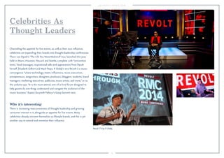 25
Why it’s interesting:
There is increasing mass awareness of thought leadership and growing
consumer interest in it, alongside an appetite for live events. Many
celebrities already reinvent themselves as lifestyle brands, and this is yet
another way to extend and monetize their inﬂuence.
Channeling the appetite for live events, as well as their own inﬂuence,
celebrities are expanding their brands into thought-leadership conferences.
There was Oprah’s “The Life You Want Weekend” tour, launched this year,
held in Miami, Houston, Newark and Seattle, complete with “reinvention
tents,” head massages, inspirational talks and appearances from Oprah
herself, Elizabeth Gilbert and Mark Nepo. P. Diddy’s new Revolt is a music
convergence “where technology meets inﬂuencers, music executives,
entrepreneurs, songwriters, designers, producers, bloggers, students, brand
managers, marketing executives, publicists, music artists, and more,” or so
the website says. “It is the must-attend, one-of-a-kind forum designed to
help guests do one thing: understand and navigate the evolution of the
music business.” Expect Gwyneth Paltrow’s Goop Summit next.
Celebrities As
Thought Leaders
Revolt TV by P. Diddy.
 