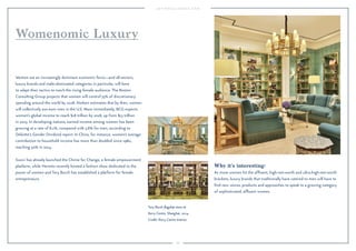 66
Why it’s interesting:
As more women hit the afﬂuent, high-net-worth and ultra-high-net-worth
brackets, luxury brands that traditionally have catered to men will have to
ﬁnd new voices, products and approaches to speak to a growing category
of sophisticated, afﬂuent women.
Women are an increasingly dominant economic force—and all sectors,
luxury brands and male-dominated categories in particular, will have
to adapt their tactics to reach the rising female audience. The Boston
Consulting Group projects that women will control 75% of discretionary
spending around the world by 2028. Nielsen estimates that by then, women
will collectively out-earn men in the U.S. More immediately, BCG expects
women’s global income to reach $18 trillion by 2018, up from $13 trillion
in 2013. In developing nations, earned income among women has been
growing at a rate of 8.1%, compared with 5.8% for men, according to
Deloitte’s Gender Dividend report. In China, for instance, women’s average
contribution to household income has more than doubled since 1980,
reaching 50% in 2014.
Gucci has already launched the Chime for Change, a female empowerment
platform, while Hermès recently hosted a fashion show dedicated to the
power of women and Tory Burch has established a platform for female
entrepreneurs.
Womenomic Luxury
Tory Burch ﬂagship store at
Kerry Centre, Shanghai, 2014.
Credit: Kerry Centre Interior.
 