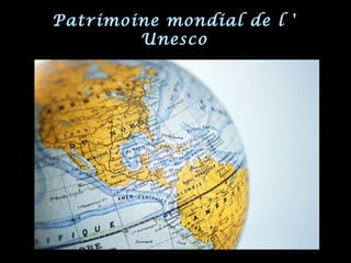 Patrimoine mondial de l 'Patrimoine mondial de l '
UnescoUnesco
 