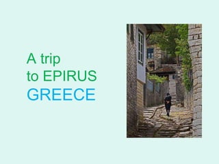 A trip  to EPIRUS  GREECE 