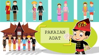 PAKAIAN
ADAT
 