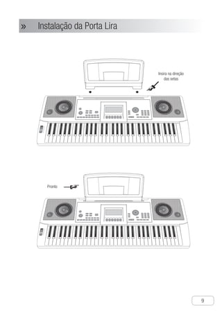 Índice
●
9
Instalação da Porta Lira»»
Ch-11
Installation Of Music Stand
Insira na direção
das setas
Pronto
 