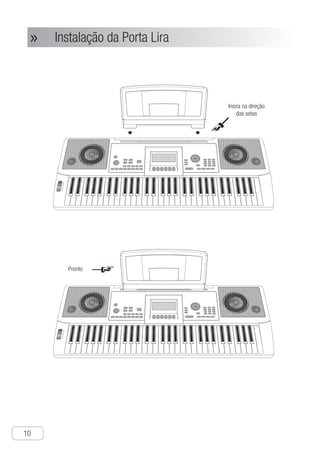 Descrições das Partes
10
● Instalação da Porta Lira»»
Ch-11
Installation Of Music Stand
Insira na direção
das setas
Pronto
 
