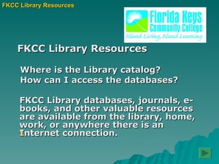 [object Object],[object Object],[object Object],[object Object],FKCC Library Resources 