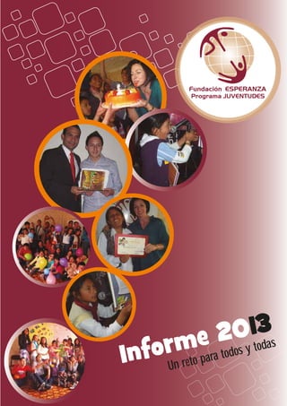 Fundación ESPERANZA
Programa JUVENTUDES
Informe 2013
Un reto para todos y todas
 