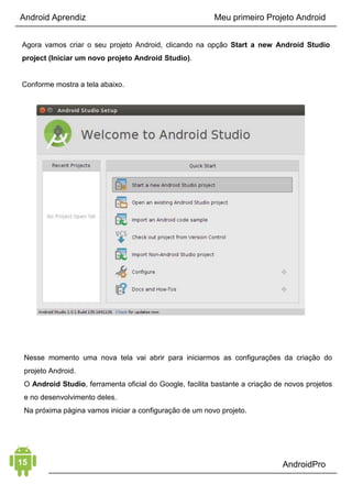 PARA VOCÊ SER UM DESENVOLVEDOR ANDROID
PROFISSIONAL E INDEPENDENTE!
AULA ONLINE GRATUITA!
OS 5 PASSOS
OBRIGATÓRIOS
Porque você precisa participar?
Para entender os erros que fazem você desistir e se frustrar
Para descobrir um método COMPROVADO e ÚNICO para desenvolver
praticamente qualquer tipo de aplicativo Android
Para saber quais as habilidades exatas, além da programação, que
vão te transformar em um profissional
Para aprender a criar oportunidades de trabalho e ganhar dinheiro
com desenvolvimento Android desde já!
VAGAS LIMITADAS!
INSCREVA-SE AQUI!
 