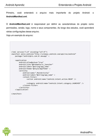 Android Aprendiz
Sinceramente, as chances de você aprender a desenvolver
aplicativos Android de verdade fazendo esse tipo de aplicativo são
muito remotas, pois eles "não tem pé nem cabeça". Para aprender,
é necessário desenvolver aplicativos do começo ao fim, que
façam sentido, não um aplicativo com componentes jogados na
tela. Pensando nisso, com esse livro, vou ensinar um método que
irá ajudá-lo a desenvolver de forma satisfatória.
 