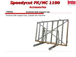 FKPAIL    Inclined slab support top Inclined slab support top, outside the machine   Accessories 