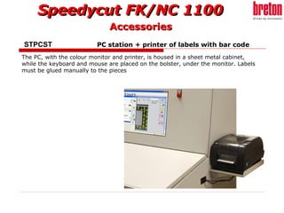 STPCST    PC station + printer of labels with bar code The PC, with the colour monitor and printer, is housed in a sheet m...