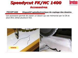 FECOP1A00   Dispositif optoélectronique de copiage des dessins Cet accessoire permet de copier un dessin qui est mémorisé par le CN et peut être utilisé plusieurs fois   VIDEO Accessoires 