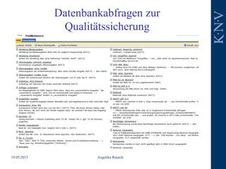 Datenbankabfragen zur
Qualitätssicherung
19.05.2015 Angelika Rausch
 