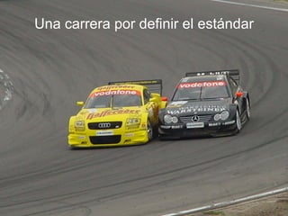 Una carrera por definir el estándar
 