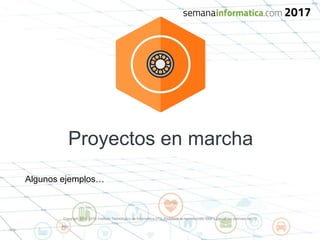 Copyright 2015-2016 Instituto Tecnológico de Informática (ITI). Prohibida la reproducción total o parcial sin permiso del ITI.
Proyectos en marcha
Algunos ejemplos…
 
