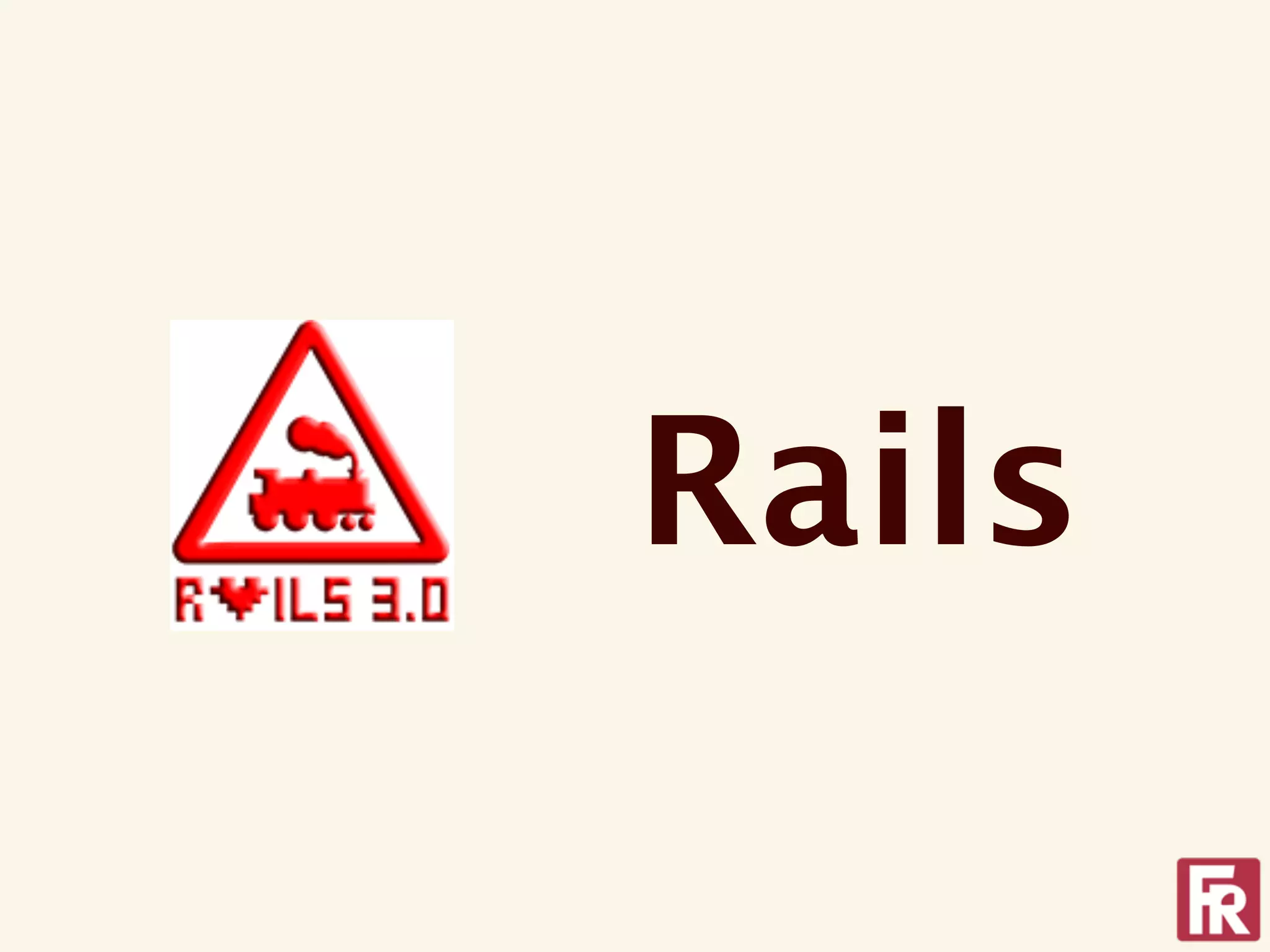Rails
 