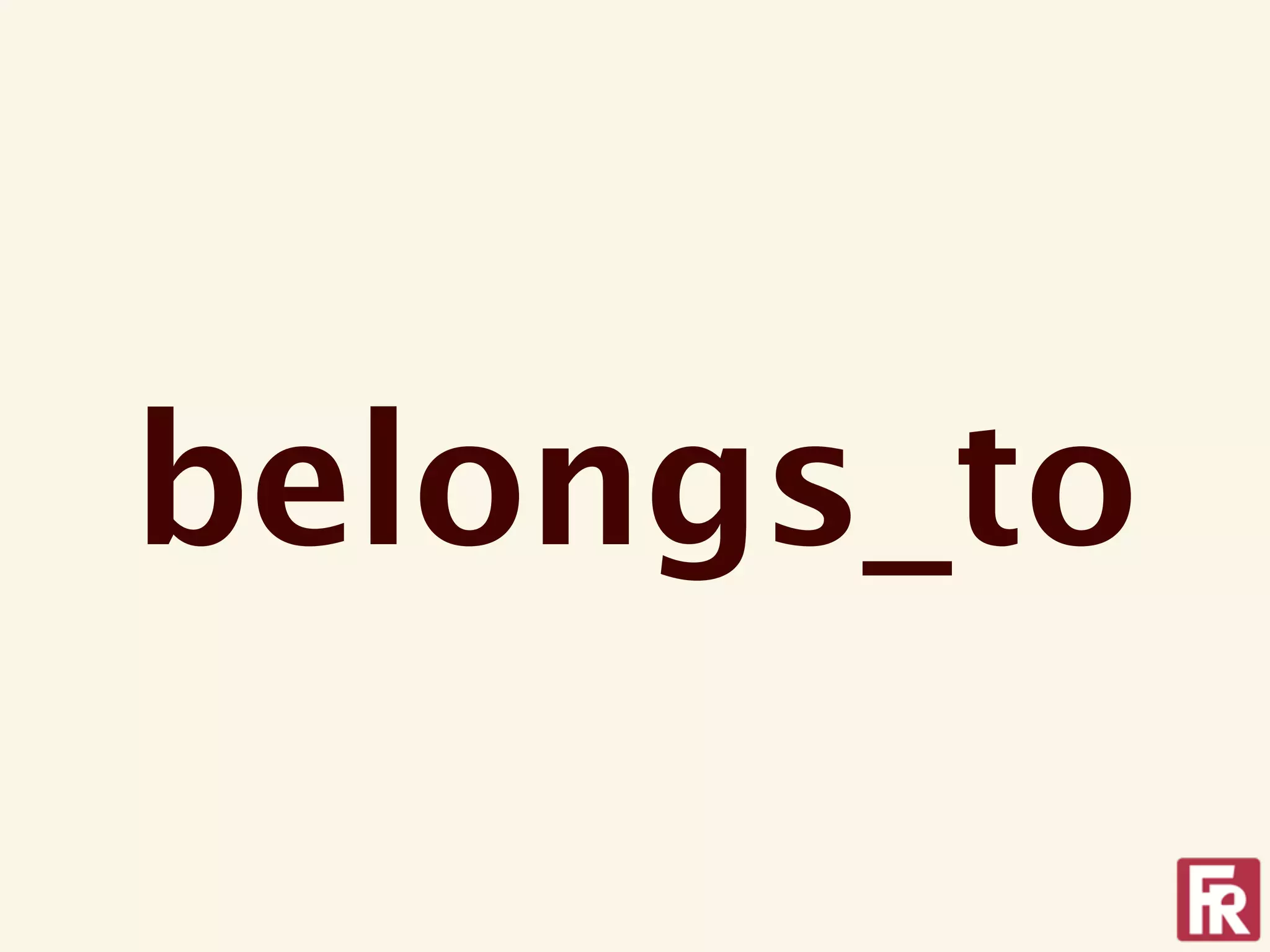 belongs_to
 